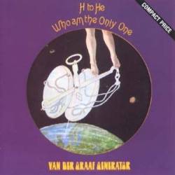 Van Der Graaf Generator : H to He, Who Am the Only One